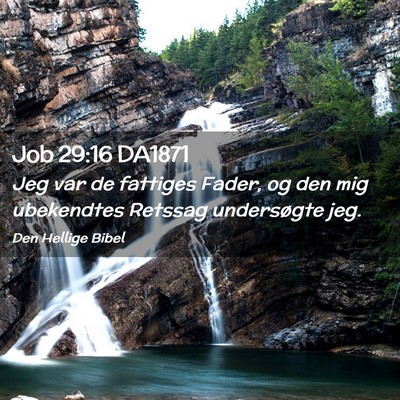 Picture 02 - Job 29:16 DA1871 - Jeg var de fattiges Fader, og den mig ubekendtes - Bible Verse Picture