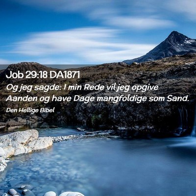 Picture 02 - Job 29:18 DA1871 - Og jeg sagde: I min Rede vil jeg opgive Aanden og - Bible Verse Picture
