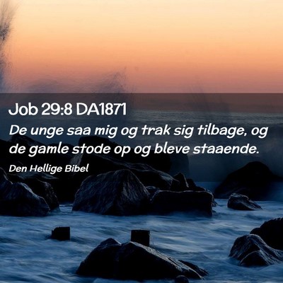 Picture 02 - Job 29:8 DA1871 - De unge saa mig og trak sig tilbage, og de gamle - Bible Verse Picture