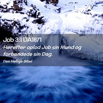 Picture 02 - Job 3:1 DA1871 - Herefter oplod Job sin Mund og forbandede sin - Bible Verse Picture