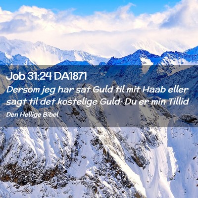 Picture 02 - Job 31:24 DA1871 - Dersom jeg har sat Guld til mit Haab eller sagt - Bible Verse Picture