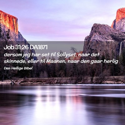 Picture 02 - Job 31:26 DA1871 - dersom jeg har set til Sollyset, naar det - Bible Verse Picture