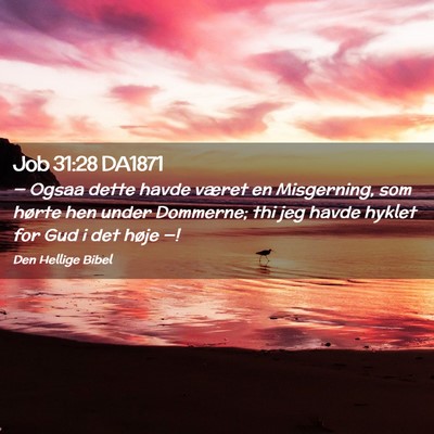 Picture 02 - Job 31:28 DA1871 - — Ogsaa dette havde været en Misgerning, som - Bible Verse Picture