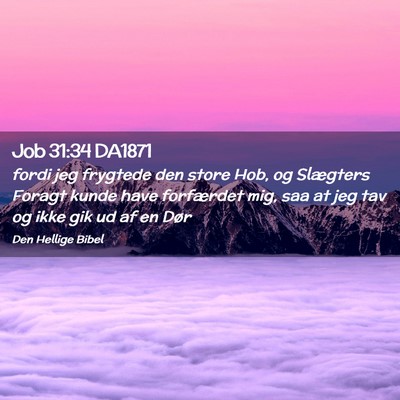 Picture 02 - Job 31:34 DA1871 - fordi jeg frygtede den store Hob, og Slægters - Bible Verse Picture