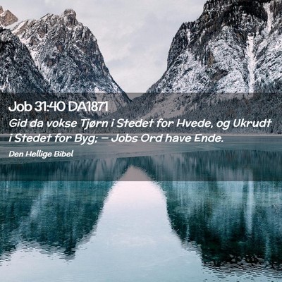 Picture 02 - Job 31:40 DA1871 - Gid da vokse Tjørn i Stedet for Hvede, og Ukrudt - Bible Verse Picture