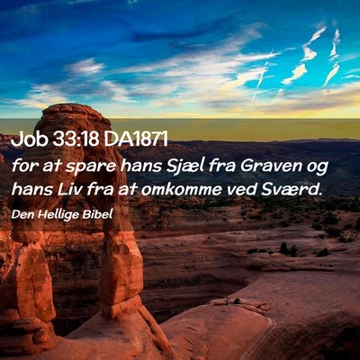 Picture 02 - Job 33:18 DA1871 - for at spare hans Sjæl fra Graven og hans Liv - Bible Verse Picture