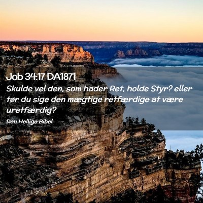 Picture 02 - Job 34:17 DA1871 - Skulde vel den, som hader Ret, holde Styr? eller - Bible Verse Picture