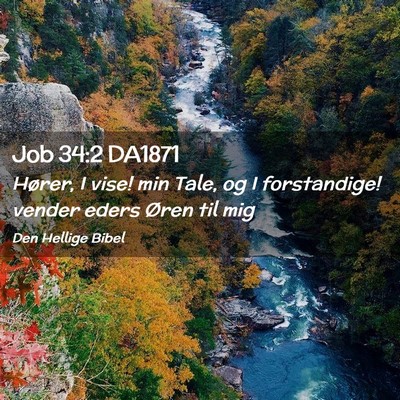 Picture 02 - Job 34:2 DA1871 - Hører, I vise! min Tale, og I forstandige! - Bible Verse Picture
