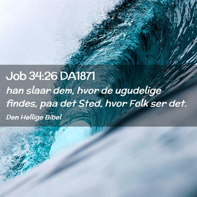 Picture 02 - Job 34:26 DA1871 - han slaar dem, hvor de ugudelige findes, paa det - Bible Verse Picture