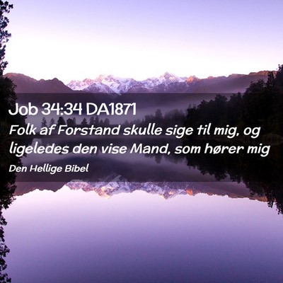 Picture 02 - Job 34:34 DA1871 - Folk af Forstand skulle sige til mig, og - Bible Verse Picture