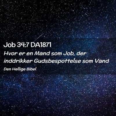 Picture 02 - Job 34:7 DA1871 - Hvor er en Mand som Job, der inddrikker - Bible Verse Picture