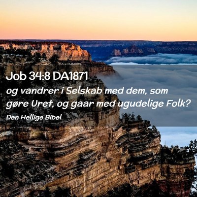 Picture 02 - Job 34:8 DA1871 - og vandrer i Selskab med dem, som gøre Uret, og - Bible Verse Picture