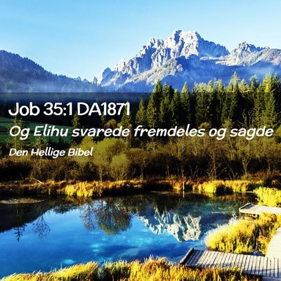 Picture 02 - Job 35:1 DA1871 - Og Elihu svarede fremdeles og - Bible Verse Picture