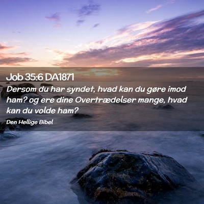 Picture 02 - Job 35:6 DA1871 - Dersom du har syndet, hvad kan du gøre imod ham? - Bible Verse Picture