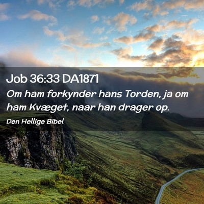 Picture 02 - Job 36:33 DA1871 - Om ham forkynder hans Torden, ja om ham Kvæget, - Bible Verse Picture