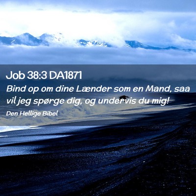 Picture 02 - Job 38:3 DA1871 - Bind op om dine Lænder som en Mand, saa vil jeg - Bible Verse Picture