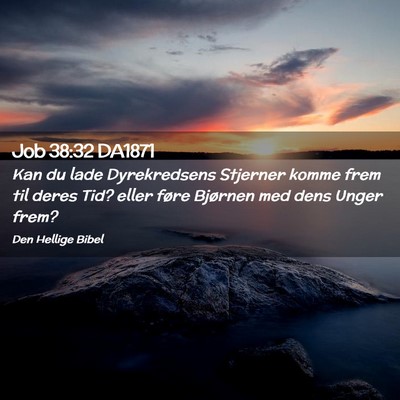 Picture 02 - Job 38:32 DA1871 - Kan du lade Dyrekredsens Stjerner komme frem til - Bible Verse Picture