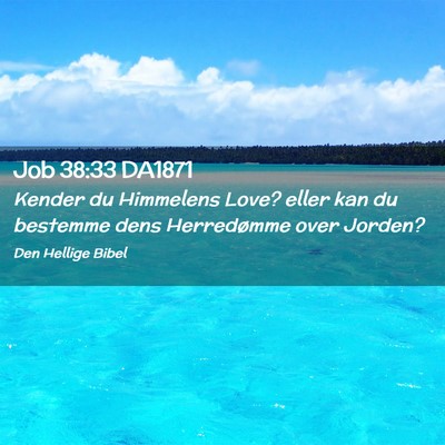 Picture 02 - Job 38:33 DA1871 - Kender du Himmelens Love? eller kan du bestemme - Bible Verse Picture