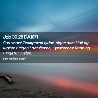 Picture 02 - Job 39:28 DA1871 - Saa snart Trompeten lyder, siger den: Hui! og - Bible Verse Picture