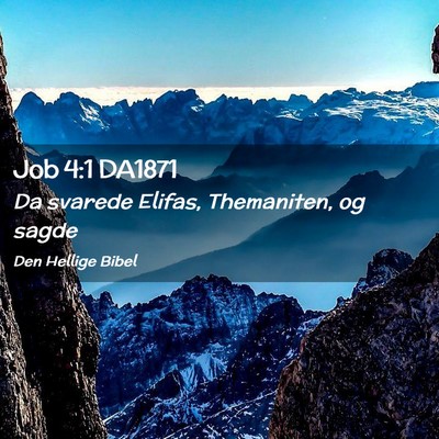 Picture 02 - Job 4:1 DA1871 - Da svarede Elifas, Themaniten, og - Bible Verse Picture