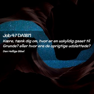 Picture 02 - Job 4:7 DA1871 - Kære, tænk dig om, hvor er en uskyldig gaaet - Bible Verse Picture