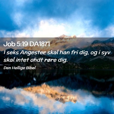 Picture 02 - Job 5:19 DA1871 - I seks Angester skal han fri dig, og i syv skal - Bible Verse Picture