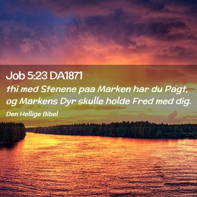 Picture 02 - Job 5:23 DA1871 - thi med Stenene paa Marken har du Pagt, og - Bible Verse Picture