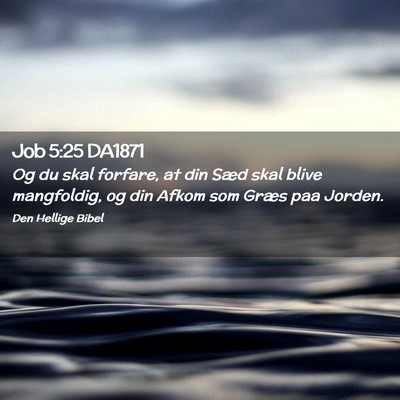 Picture 02 - Job 5:25 DA1871 - Og du skal forfare, at din Sæd skal blive - Bible Verse Picture