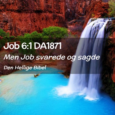 Picture 02 - Job 6:1 DA1871 - Men Job svarede og - Bible Verse Picture