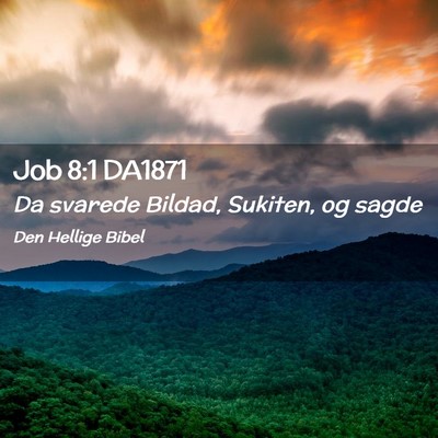 Picture 02 - Job 8:1 DA1871 - Da svarede Bildad, Sukiten, og - Bible Verse Picture