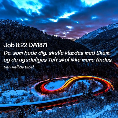 Picture 02 - Job 8:22 DA1871 - De, som hade dig, skulle klædes med Skam, og de - Bible Verse Picture