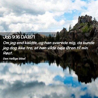 Picture 02 - Job 9:16 DA1871 - Om jeg end kaldte, og han svarede mig, da kunde - Bible Verse Picture