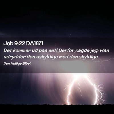 Picture 02 - Job 9:22 DA1871 - Det kommer ud paa eet! Derfor sagde jeg: Han - Bible Verse Picture