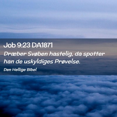 Picture 02 - Job 9:23 DA1871 - Dræber Svøben hastelig, da spotter han de - Bible Verse Picture