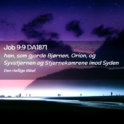 Picture 02 - Job 9:9 DA1871 - han, som gjorde Bjørnen, Orion, og Syvstjernen - Bible Verse Picture