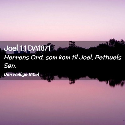 Picture 02 - Joel 1:1 DA1871 - Herrens Ord, som kom til Joel, Pethuels - Bible Verse Picture