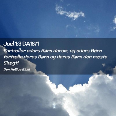 Picture 02 - Joel 1:3 DA1871 - Fortæller eders Børn derom, og eders Børn - Bible Verse Picture