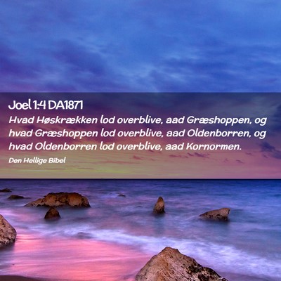 Picture 02 - Joel 1:4 DA1871 - Hvad Høskrækken lod overblive, aad Græshoppen, - Bible Verse Picture
