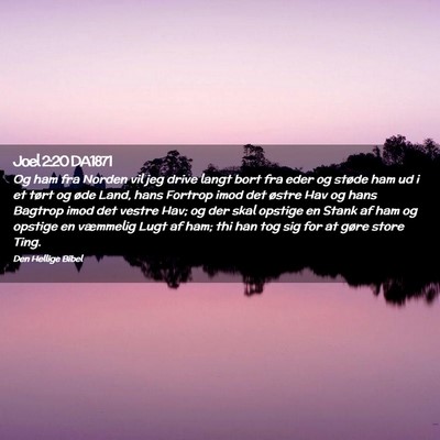 Picture 02 - Joel 2:20 DA1871 - Og ham fra Norden vil jeg drive langt bort fra - Bible Verse Picture
