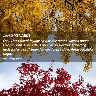 Picture 02 - Joel 2:23 DA1871 - Og I, Zions Børn! fryder og glæder eder i - Bible Verse Picture