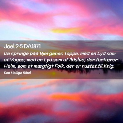 Picture 02 - Joel 2:5 DA1871 - De springe paa Bjergenes Toppe, med en Lyd som af - Bible Verse Picture