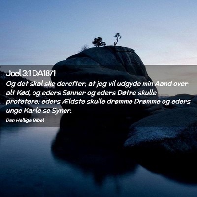 Picture 02 - Joel 3:1 DA1871 - Og det skal ske derefter, at jeg vil udgyde min - Bible Verse Picture