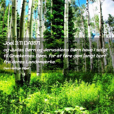 Picture 02 - Joel 3:11 DA1871 - og Judas Børn og Jerusalems Børn have I solgt - Bible Verse Picture