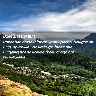 Picture 02 - Joel 3:14 DA1871 - Udraaber dette iblandt Hedningerne, helliger en - Bible Verse Picture