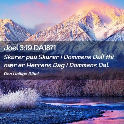 Picture 02 - Joel 3:19 DA1871 - Skarer paa Skarer i Dommens Dal! thi nær er - Bible Verse Picture