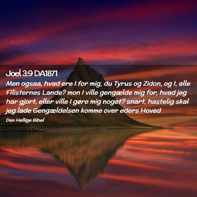 Picture 02 - Joel 3:9 DA1871 - Men ogsaa, hvad ere I for mig, du Tyrus og Zidon, - Bible Verse Picture