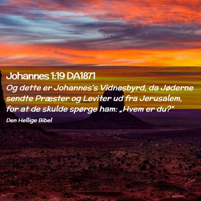 Picture 02 - Johannes 1:19 DA1871 - Og dette er Johannes's Vidnesbyrd, da Jøderne - Bible Verse Picture