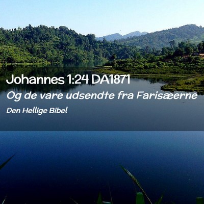 Picture 02 - Johannes 1:24 DA1871 - Og de vare udsendte fra - Bible Verse Picture
