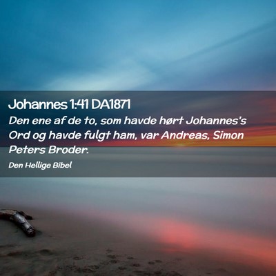 Picture 02 - Johannes 1:41 DA1871 - Den ene af de to, som havde hørt Johannes's Ord - Bible Verse Picture