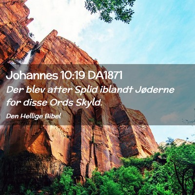 Picture 02 - Johannes 10:19 DA1871 - Der blev atter Splid iblandt Jøderne for disse - Bible Verse Picture